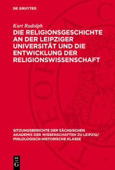 Hardcover Die Religionsgeschichte an Der Leipziger Universität Und Die Entwicklung Der Religionswissenschaft: Ein Beitrag Zur Wissenschaftsgeschichte Und Zum Pr [German] Book