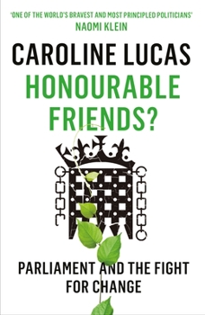 Paperback Honourable Friends?: Parliament and the Fight for Change Book