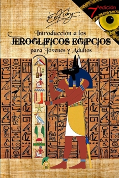 Introducción a los JEROGLÍFICOS EGIPCIOS para Jóvenes y Adultos (Spanish Edition)