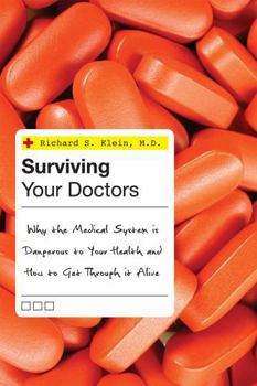 Hardcover Surviving Your Doctors: Why the Medical System Is Dangerous to Your Health and How to Get Through It Alive Book