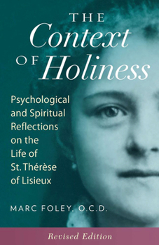Paperback The Context of Holiness: Psychological and Spiritual Reflections on the Life of St. Thérèse of Lisieux Book