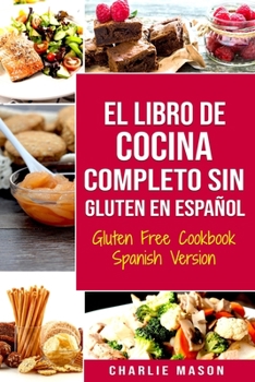 Paperback El Libro De Cocina Completo Sin Gluten En Español/ Gluten Free Cookbook Spanish Version [Spanish] Book