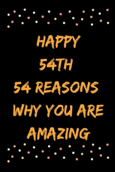 Paperback Happy 54th 54 Reasons Why You Are Amazing Book