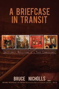 Paperback A Briefcase in Transit: Undiplomatic Reflections of a Trade Commissioner Book