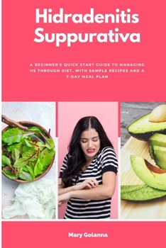 Paperback Hidradenitis Suppurativa: A Beginner's Quick Start Guide to Managing HS Through Diet, With Sample Recipes and a 7-Day Meal Plan Book