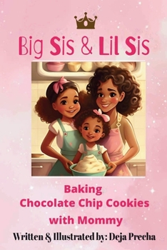 Paperback Big Sis & Lil Sis: Baking Chocolate Chip Cookies With Mommy Book