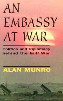Hardcover Embassy at War: Politics and Diplomacy Behind the Gulf War Book