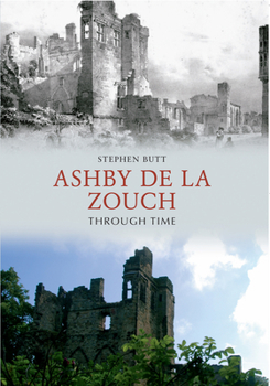 Paperback Ashby de la Zouch Through Time Book