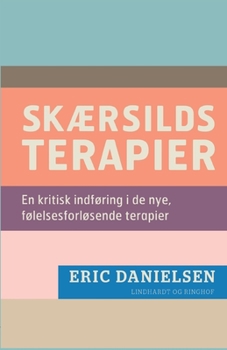 Paperback Sk?rsilds-terapier: en kritisk indf?ring i de nye, f?lelsesforl?sende terapier [Danish] Book