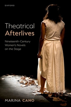 Hardcover Theatrical Afterlives: Nineteenth-Century Women's Novels on the Stage Book