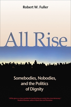 Hardcover All Rise: Somebodies, Nobodies, and the Politics of Dignity Book