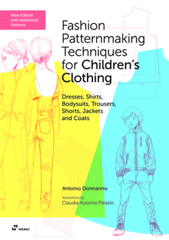 Paperback Fashion Patternmaking Techniques for Children's Clothing: Dresses, Shirts, Bodysuits, Trousers, Shorts, Jackets and Coats Book