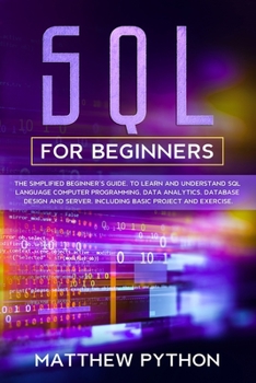 Paperback SQL for beginners: The simplified beginner's guide, to learn and understand SQL language computer programming, data analytics, database d Book