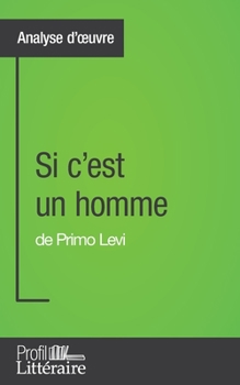 Paperback Si c'est un homme de Primo Levi (Analyse approfondie): Approfondissez votre lecture des romans classiques et modernes avec Profil-Litteraire.fr [French] Book