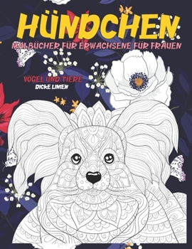 Malbücher für Erwachsene für Frauen - Dicke Linien - Vögel und Tiere - Hündchen (German Edition)