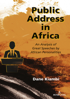 Public Address in Africa : An Analysis of Great Speeches by African Personalities