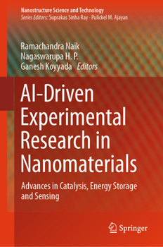 Hardcover Ai-Driven Experimental Research in Nanomaterials: Advances in Catalysis, Energy Storage and Sensing Book