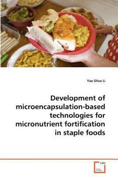 Paperback Development of microencapsulation-based technologies for micronutrient fortification in staple foods Book
