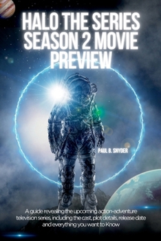 Halo the series season 2 movie preview: A guide Revealing the upcoming action-adventure television series, including the cast, plot details, release date and everything you want to Know