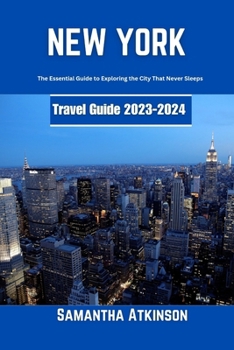 Paperback New York Travel Guide 2023-2024: The Essential Guide to Exploring the City That Never Sleeps Book