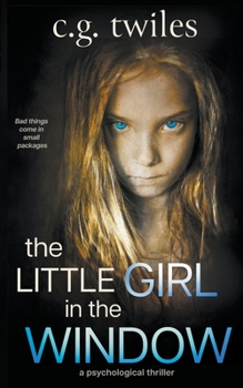 Paperback The Little Girl in the Window: A Psychological Thriller Book