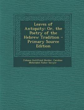 Paperback Leaves of Antiquity: Or, the Poetry of the Hebrew Tradition - Primary Source Edition Book