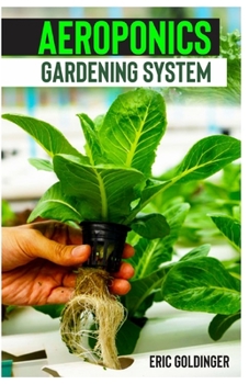 Paperback Aeroponics Gardening System: Easy Guide to Building Your Own Aeroponic Systems Book