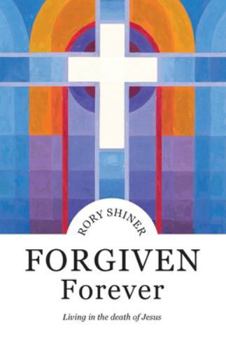 Paperback Forgiven Forever: Living in the death of Jesus Book