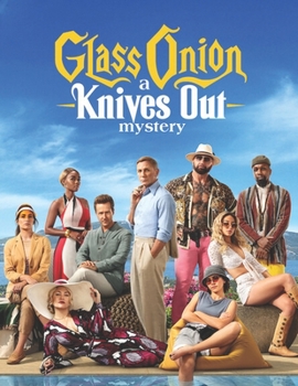 Glass Onion - A Knives Out Mystery: The Script