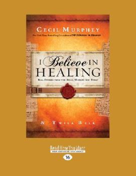 Paperback I Believe in Healing: Real Stories from the Bible, History and Today (Large Print 16pt) [Large Print] Book