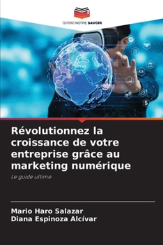 Paperback Révolutionnez la croissance de votre entreprise grâce au marketing numérique [French] Book