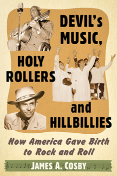Paperback Devil's Music, Holy Rollers and Hillbillies: How America Gave Birth to Rock and Roll Book
