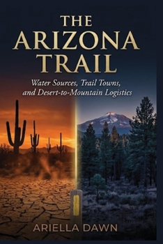 The Arizona Trail: Water Sources, Trail Towns, and Desert-to-Mountain Logistics