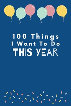 Paperback 100 Things I Want to Do This Year: A Bucket List Book For Kids Book