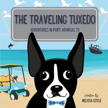 Paperback The Traveling Tuxedo: Adventures in Port Aransas, TX Book