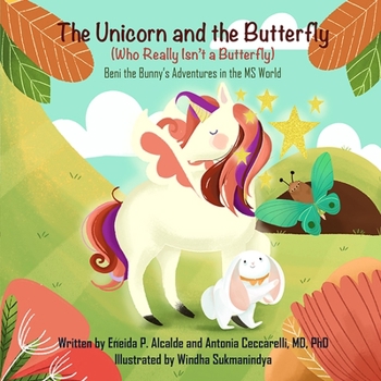 Paperback The Unicorn and the Butterfly (Who Really Isn't a Butterfly) Book