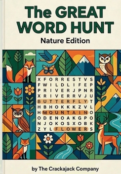 The Great Word Hunt: Nature Edition: 100 Nature-Themed Word Search Puzzles Exploring the Wonders of the Natural World (Crackajack Activity Books)