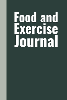 Food and Exercise Journal: Weekly Health and Wellness Log and Tracker with Modern Cover Design in Green