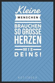 Paperback Kleine Menschen Brauchen So Große Herzen Wie Deins: A5 52 Wochen Kalender als Geschenk Abschiedsgeschenk für Erzieher und Erzieherinnen Planer Terminp [German] Book