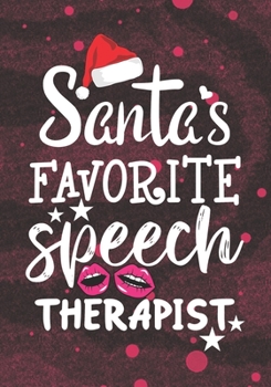 Santa's Favorite Speech Therapist: Blank Lined Journal Notebook for Speech-Language Pathologist, Future Speech Therapy Practitioner, and Speech therapist Student Graduation Gift