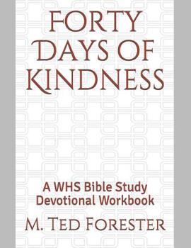 Paperback Forty Days of Kindness: A WHS Bible Study Devotional Workbook Book