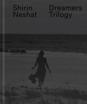 Hardcover Shirin Neshat: Dreamers Trilogy Book