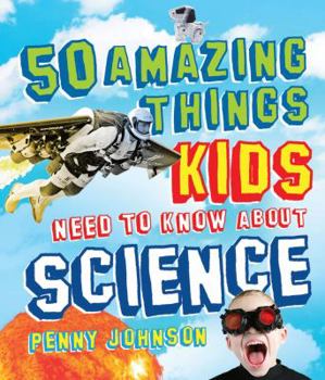 Paperback 50 Amazing Things Kids Need to Know about Science Book