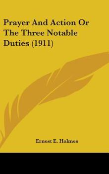 Hardcover Prayer And Action Or The Three Notable Duties (1911) Book