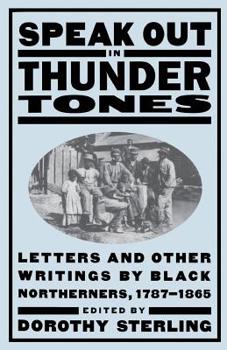 Paperback Speak Out in Thunder Tones: Letters and Other Writings by Black Northerners, 1787-1865 Book