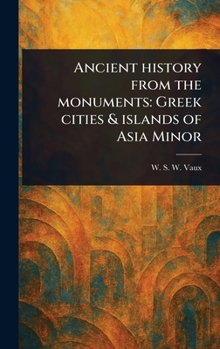 Ancient History From the Monuments: Greek Cities & Islands of Asia Minor