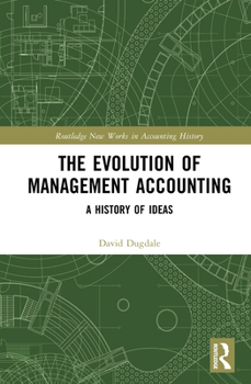 The Evolution of Management Accounting: A History of Ideas (Routledge New Works in Accounting History)