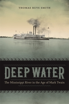 Hardcover Deep Water: The Mississippi River in the Age of Mark Twain Book