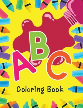 ABC Coloring Book: Alphabet coloring book for kids ages 2-4. Fun with Colors and Animals! ABC Letters Large One Sided Patterns
