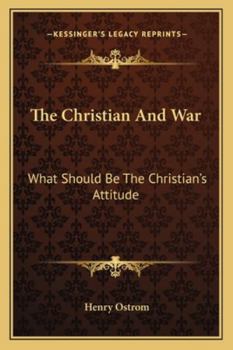 The Christian And War: What Should Be The Christian's Attitude